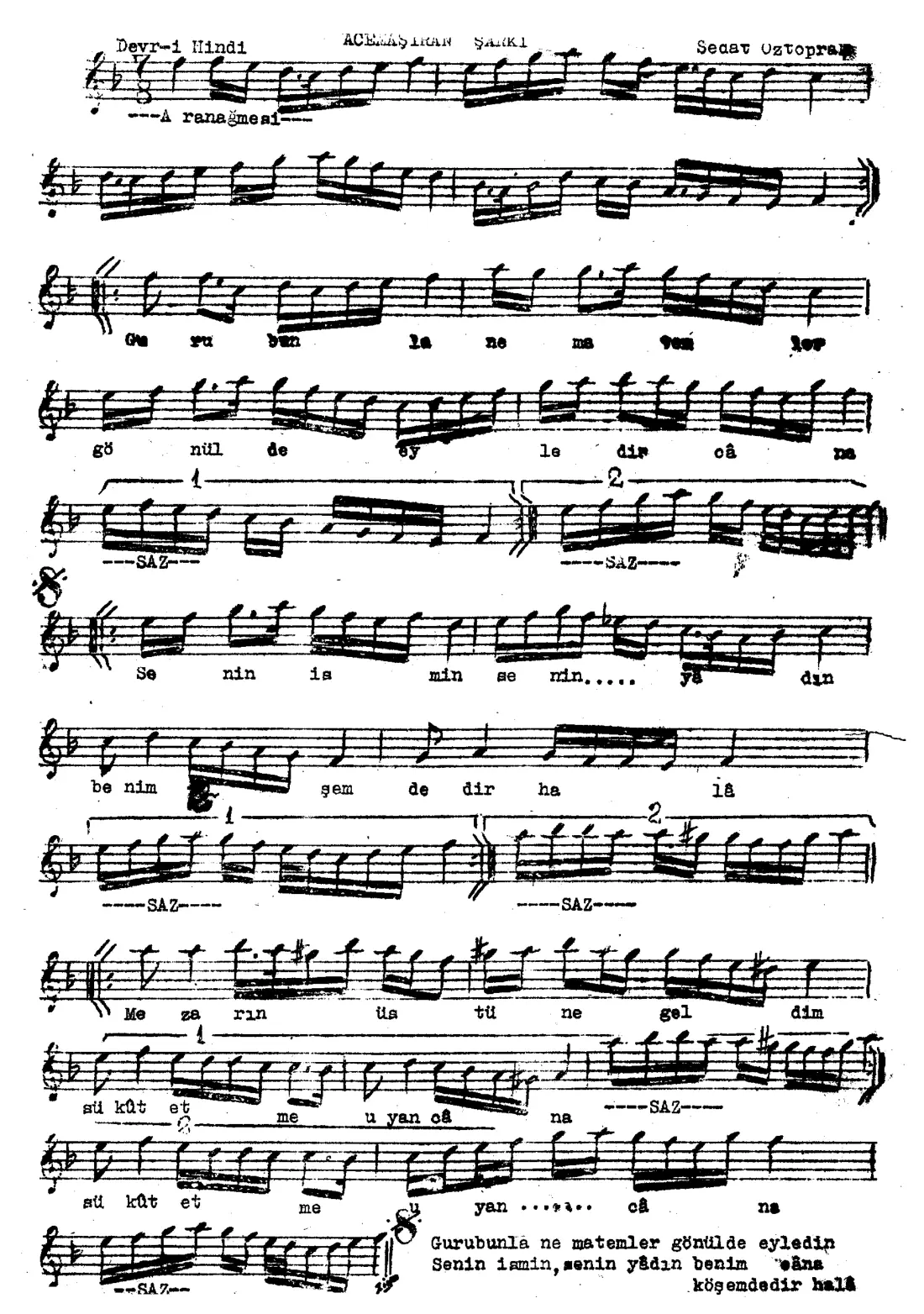 Gurubunla ne matemler gönülde eyledin(peyda -cana)(*)