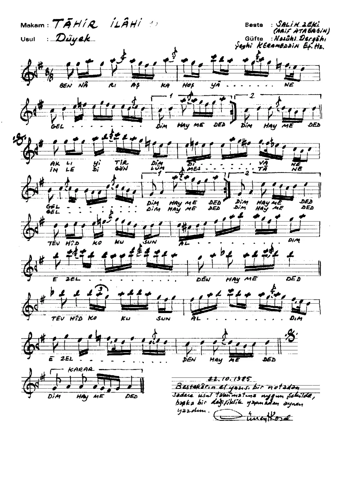Ben nar-ı aşka hoş yane geldim