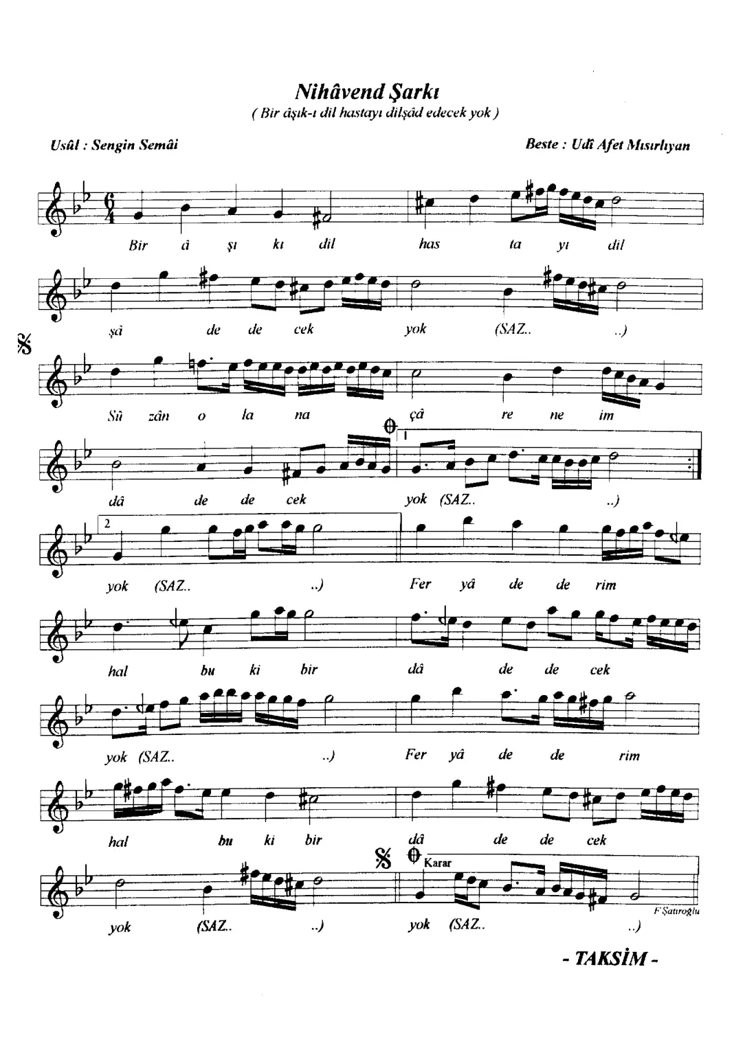 Bir aşık -ı dil-hasteyi dil-şad edecek yok